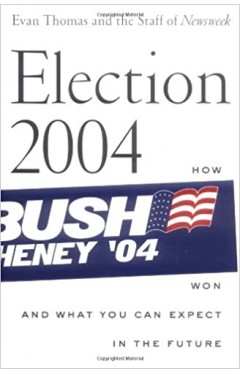 Election 2004 - How Bush Won and What You Can Expect in the Future